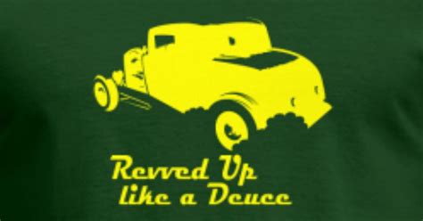 what does revved up like a deuce mean|wrapped up like a deuce explained.